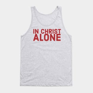 In Christ Alone Faith and Jesus Tank Top